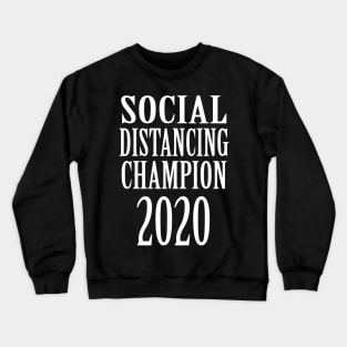 Social Distancing Champion 2020 Crewneck Sweatshirt